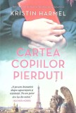 Cartea Copiilor Pierduți - Kristin Harmel, Litera, Blue Moon, 2021, Roman, 356 pagini