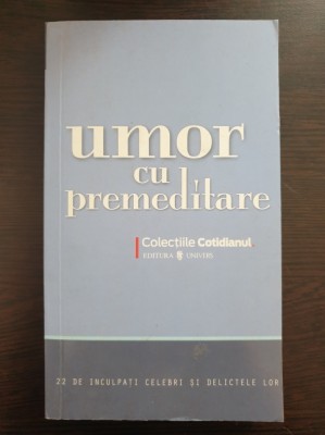 UMOR CU PREMEDITARE - 22 de Inculpati celebri si delictele lor foto
