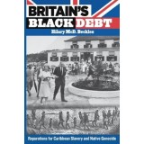 Britain's Black Debt: Reparations for Caribbean Slavery and Native Genocide