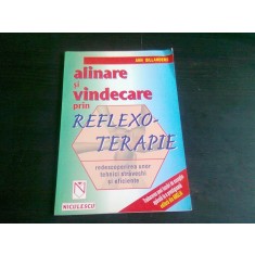 ALINARE SI VINDECARE PRIN REFLEXO-TERAPIE , REDESCOPERIREA UNOR TEHNICI STRAVECHI SI EFICIENTE DE ANN GILLANDERS