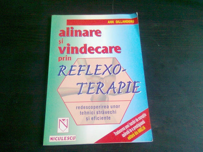 ALINARE SI VINDECARE PRIN REFLEXO-TERAPIE , REDESCOPERIREA UNOR TEHNICI STRAVECHI SI EFICIENTE DE ANN GILLANDERS foto