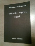 Cumpara ieftin Mircea Ivanescu - Versuri vechi, noua (Editura Eminescu, 1988)