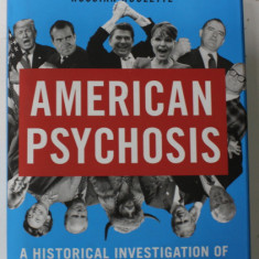 AMERICAN PSYCHOSIS by DAVID CORN , A HISTORICAL INVESTIGATION OF HOW THE REPUBLICAN PARTY WENT CRAZY , 2022