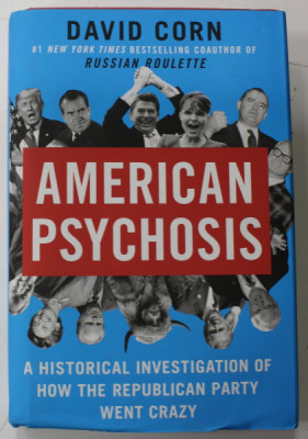 AMERICAN PSYCHOSIS by DAVID CORN , A HISTORICAL INVESTIGATION OF HOW THE REPUBLICAN PARTY WENT CRAZY , 2022 foto