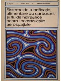 St. Ispas - Sisteme de lubrificatie, alimentare cu carburant si fluide hidraulice pentru constructiile aerospatiale (Editia: 1976)