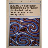 St. Ispas - Sisteme de lubrificatie, alimentare cu carburant si fluide hidraulice pentru constructiile aerospatiale (Editia: 1976)