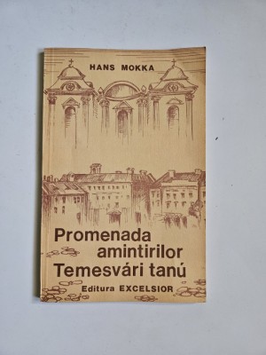 Hans Mokka, Promenada amintirilor din Timisoara (Temesvari tanu), Excelsior, 1992, bilingva foto