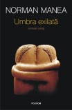 Umbra exilată - Hardcover - Norman Manea - Polirom
