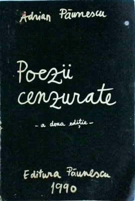 Adrian Paunescu - Poezii cenzurate 22 august 1986 - 22 decembrie 1989 foto