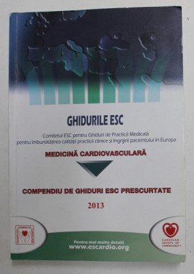 COMPENDIU DE GHIDURI ESC PRESCURTATE - MEDICINA CARDIOVASCULARA - 2013 foto
