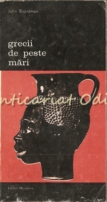 Grecii De Peste Mari - John Boardman foto
