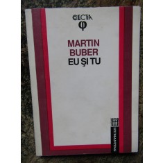 MARTIN BUBER - EU SI TU TRADUCERE DIN GERMANA STEFAN AUG. DOINAS