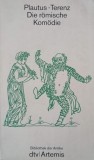 Die romische Komodie - Plautus, Terenz