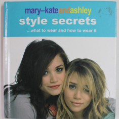 MARY - KATE AND ASHLEY , STYLE SECRETS ..WHAT TO WEAR AND HOW TO WEAR IT , 2015