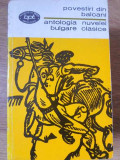 POVESTIRI DIN BALCANI. ANTOLOGIA NUVELEI BULGARE CLASICE-COLECTIV-342003