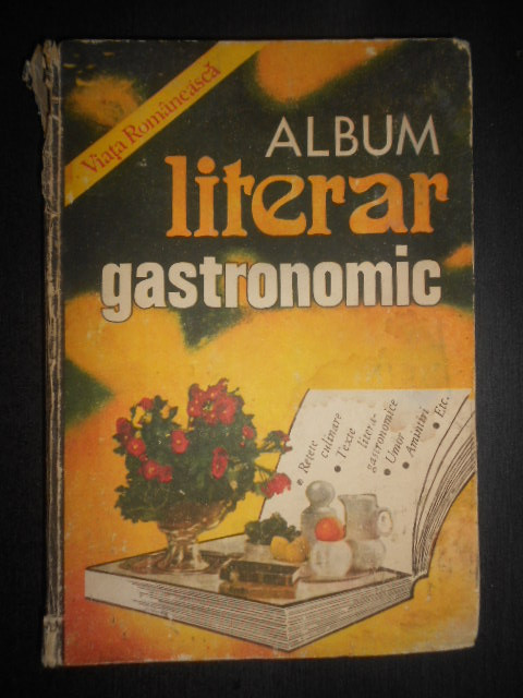 Album literar gastronomic (1982, editie cartonata, cotor usor uzat)