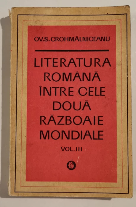 Ov. S. Crohmalniceanu - Literatura romana intre cele doua razboaie mondiale-III