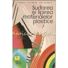 Sudarea Si Lipirea Materialelor Plastice - S. S. Volkov, I. N. Orlov