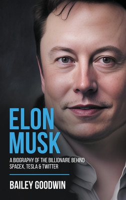 Elon Musk: A Biography of the Billionaire Behind SpaceX, Tesla &amp;amp; Twitter foto