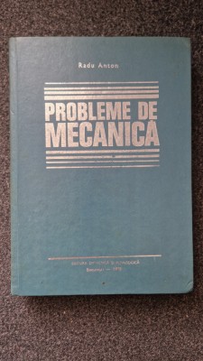 PROBLEME DE MECANICA - Radu Anton foto