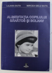 ALIMENTATIA COPILULUI SANATOS SI BOLNAV de LILIANA BUTA si MIRCEA GELU BUTA , 2002 foto