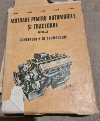 D. Abaitancei, C. Hasegan - Motoare pentru Automobile si Tractoare Vol II Constructie si Tehnologie foto