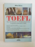 TOEFL TEST OF ENGLISH AS A FOREIGN LANGUAGE PREGATIREA EXAMENULUI TOEFL de MIHAI STOICA, 2004