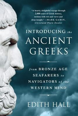 Introducing the Ancient Greeks: From Bronze Age Seafarers to Navigators of the Western Mind foto