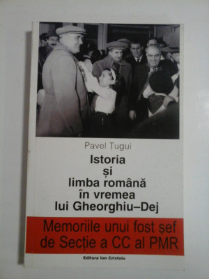 ISTORIA SI LIMBA ROMANA IN VREMEA LUI GHEORGHIU-DEJ - autograf si dedicatie - PAVEL TUGUI foto