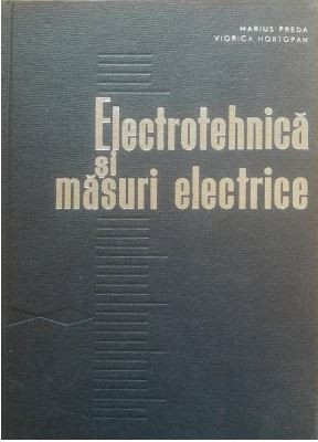 M. Preda, V. Hortopan - Electrotehnica si Masuri Electrice foto