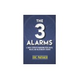 The 3 Alarms: A Simple System to Transform Your Health, Wealth, and Relationships Forever