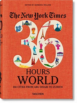 The New York Times: 36 Hours World, 150 Cities from Abu Dhabi to Zurich foto