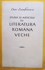 Dan Zamfirescu - Studii si articole de literatura romana veche foto