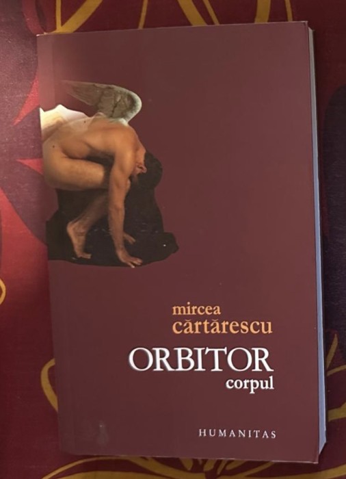 Mircea Cartarescu - Orbitor. Corpul