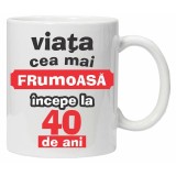 Cana alba personalizata &quot;Viata frumoasa incepe la...&quot;, 40 ani, INOVATIX&reg;️. 330ml