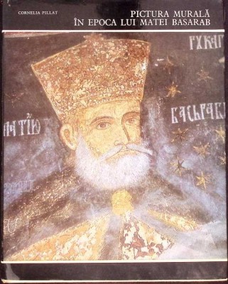 PICTURA MURALA IN EPOCA LUI MATEI BASARAB-CORNELIA PILLAT-276137 foto