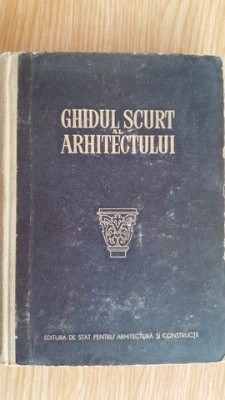 Ghidul scurt al arhitectului- N.S.Diurnbaum foto
