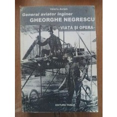 General aviator inginer Gheorghe Negrescu Viata si opera-Valeriu Avram Cateva pagini mazgalite