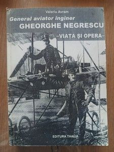 General aviator inginer Gheorghe Negrescu Viata si opera-Valeriu Avram Cateva pagini mazgalite foto