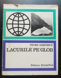 Lacurile pe glob - Petre G&acirc;ștescu (ediție cartonată)