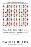Black on Black: On Our Resilience and Survival in America