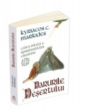 Darurile desertului. Calea uitata a spiritualitatii crestine - Autori: Anca Irina Ionescu, Kyriacos C. Markides
