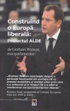 Cumpara ieftin Construind o Europă liberală: Proiectul ALDE - Paperback brosat - *** - RAO