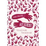 Az igen! - R&ouml;vid im&aacute;k fiataloknak - Lackfi J&aacute;nos