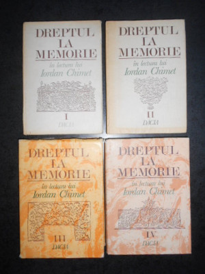 IORDAN CHIMET - DREPTUL LA MEMORIE 4 volume (1992-1993, editie cartonata) foto