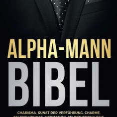 Alpha-Mann Bibel: Charisma, Kunst der Verf