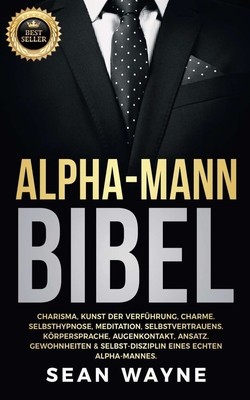 Alpha-Mann Bibel: Charisma, Kunst der Verf foto