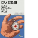 Ora inimii. Sa ne conectam aici si acum - Irvin D. Yalom, Catalina Dumitrescu, Benjamin Yalom