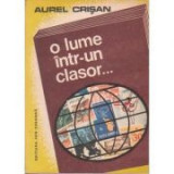 Aurel Crisan - O lume &icirc;ntr-un clasor...