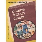 Aurel Crisan - O lume &amp;icirc;ntr-un clasor... foto